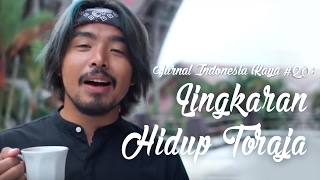 Jurnal Indonesia Kaya #20: Lingkar Hidup Toraja