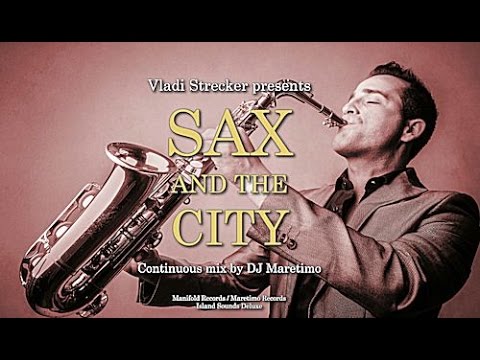 DJ Maretimo feat. Vladi Strecker - Sax And The City (Full Album) 2+ Hours, Jazz Saxophone Lounge Bar