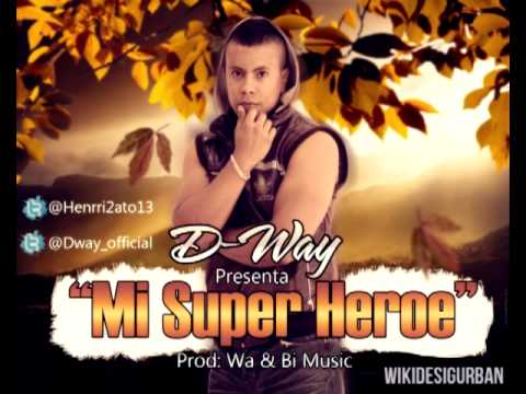 Mi Super Heroe - D Way ''El Pequeño Genio''