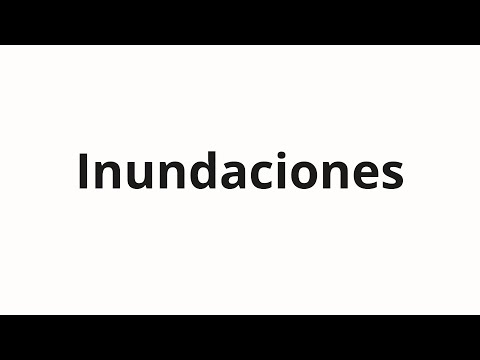 How to pronounce Inundaciones