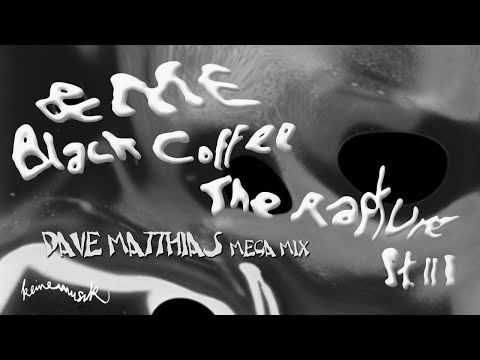 &Me, Black Coffee - The Rapture Pt. III (Dave Matthias 60-Minute Mega Mix)