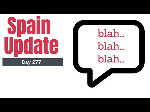 Spain update day 277 - Sorry. I don't understand.