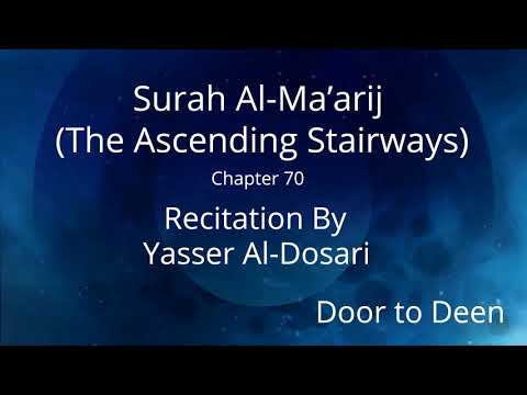 Surah Al-Ma'arij (The Ascending Stairways) Yasser Al-Dosari  Quran Recitation