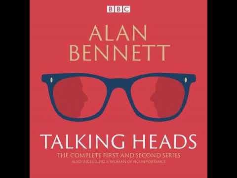Complete Talking Heads: The classic BBC Radio 4 monologues plus A Woman of No Importance