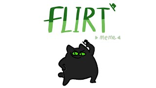 flirt meme  flipaclip  🥳