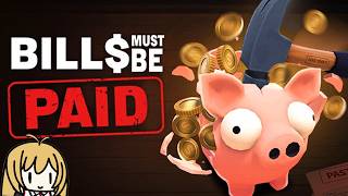 【Bills Must Be Paid】豚ちゃんの貯金箱を破壊して億万長者!