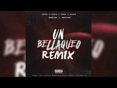 Un Bellaqueo Remix   Ozuna x Ñengo Flow x Luigi 21 Plus x Pusho x Alexio x Juanka