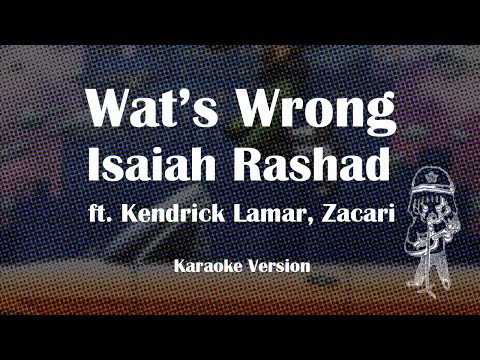 Wat's Wrong ft. Kendrick Lamar & Zacari - Isaiah Rashad (Karaoke)