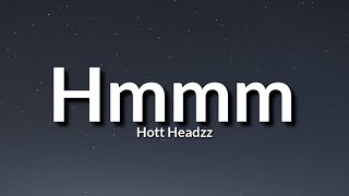 Hott Headzz - Hmmm (Lyrics) &quot;Unexpected like a mixtape&quot; [Tiktok Song]