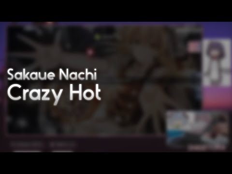 Sakaue Nachi - Crazy Hot [Satellite's Lunatic] +HDDT 99.82% FC #1