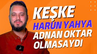 Download lagu Harun Yahya, Keşke Adnan Oktar Olmasaydı mp3