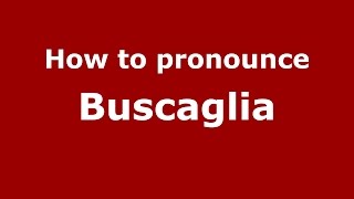 How to pronounce Buscaglia