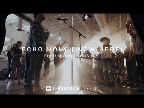 Red Rocks Worship - Echo Holy | Now (Here)