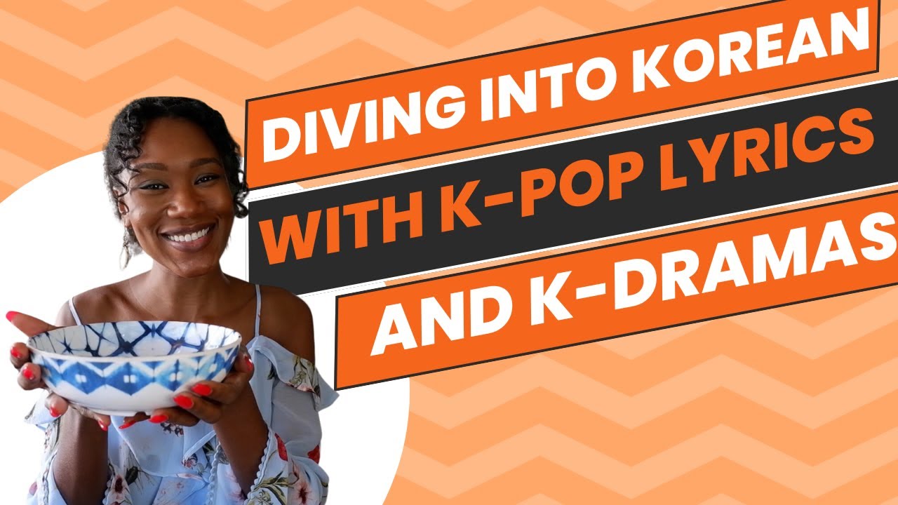Diving into Korean with K-Pop Lyrics and K-Dramas