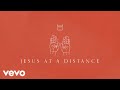 Jesus At A Distance