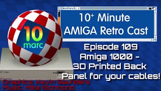 Amiga 1000 - 3D Printed Backplane for Cable Management - Episode 109
