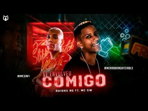 SE ENVOLVEU COMIGO - ADIDAS NG E MC GW - REMIX BREGA FUNK