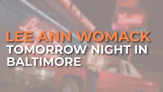 Lee Ann Womack - Tomorrow Night In Baltimore (Official Audio)