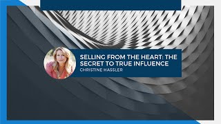 Selling From the Heart: The Secret to True Influence