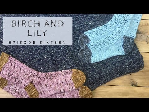 BIRCH AND LILY: Episode 16 -  "A New Perspective" - Knitting Podcast & Flosstube