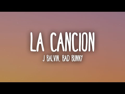 J BALVIN x BAD BUNNY - LA CANCIÓN (Letra/Lyrics)