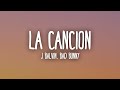 J BALVIN x BAD BUNNY - LA CANCIÓN (Letra/Lyrics)