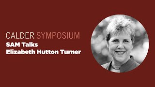 Calder Symposium: Elizabeth Hutton Turner