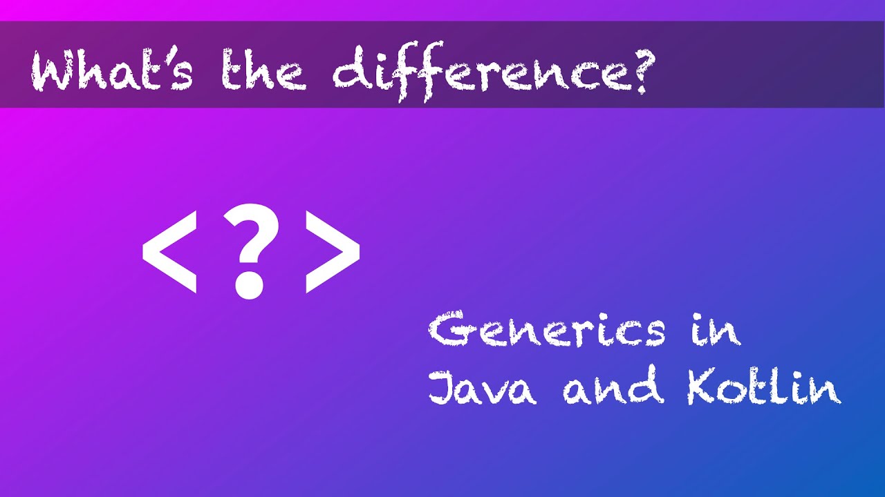 What's the difference: Generics in Java & Kotlin