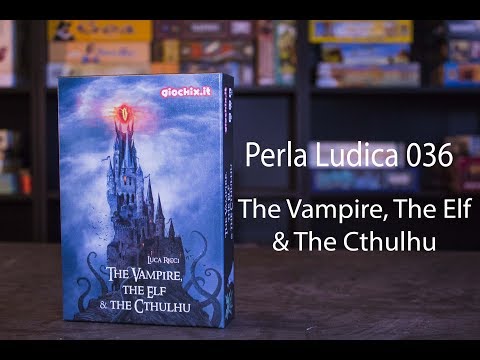 Perla Ludica 036 - The Vampire, The Elf & The Cthulhu