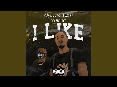 Do What I Like (feat. J Spades)