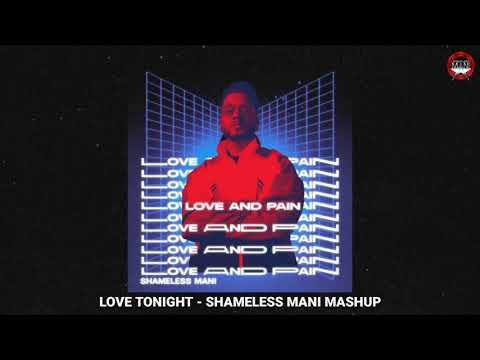 Love Tonight - Shameless Mani Mashup