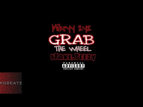 Mikeyy 2yz ft. 1TakeTeezy - Grab The Wheel [New 2018]