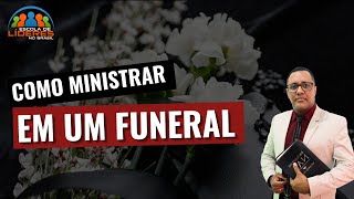 COMO MINISTRAR EM UM FUNERAL? (Prof. Alexandre Martins)
