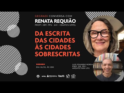 GEGRADI conversa com Renata Requião, sobre Da escrita das cidades às cidades sobrescritas