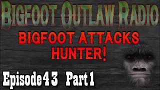 Bigfoot Attacks Hunter! BOR Ep43 Part 1