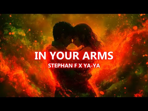 Stephan F, YA YA - In Your Arms [Official Video Lyrics]