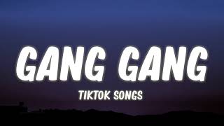 Gang Gang - [Tiktok Songs] (Lyrics)