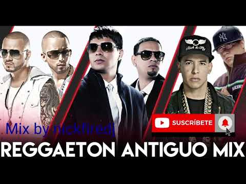 Mix Reggaetón antiguo 1 hora de las mejores canciones solo clásicos   nickfiredj