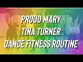 Proud Mary - Tina Turner - Dance Fitness routine by Fitness with Robin - Turn Up - Zumba - Mixxedfit