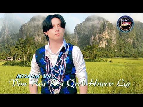 Ntsaim Vaj - Vim Koj Roj Qeeb Hneev Lig  (Song Version) New 2023