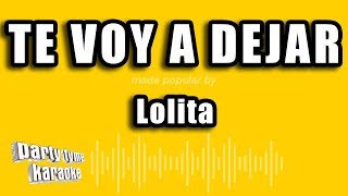 Lolita - Te Voy A Dejar (Versión Karaoke)