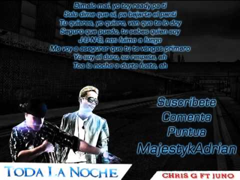 Chris G Ft. Juno - Toda La Noche (Prod. By Montana The Producer)(Letra)