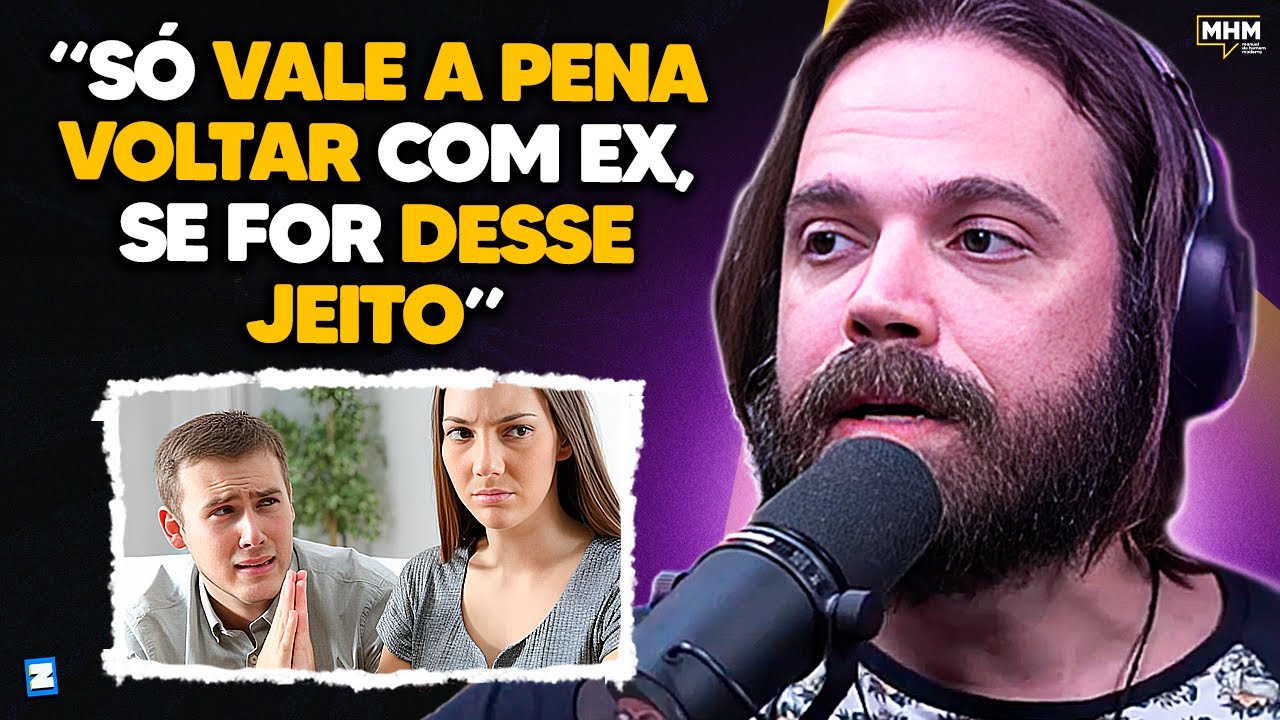 VOLTAR com EX VALE A PENA? (Com Caio Pimentel) | PODCAST do MHM