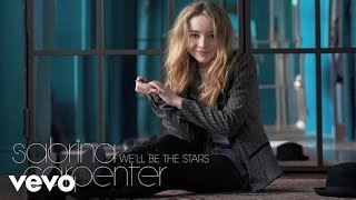 Sabrina Carpenter - We&#39;ll Be the Stars (Audio Only)