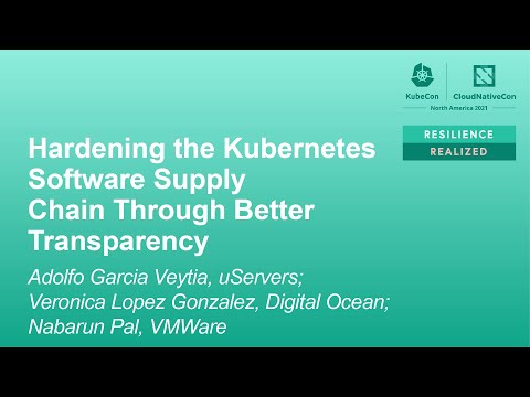 Hardening the Kubernetes Software Supp... Adolfo García Veytia, Verónica López González, Nabarun Pal
