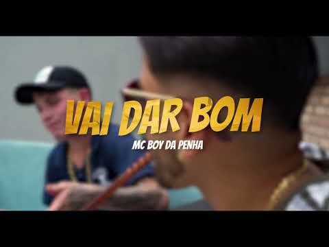 Vai dar bom 1 - MC Boy da Penha
