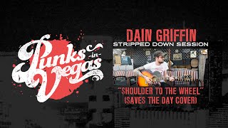 Dain Griffin &quot;Shoulder to the Wheel&quot; (Saves the Day cover) Punks in Vegas Stripped Down Session