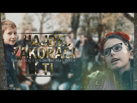 Pero Galić i Volonteri feat. djeca - Hajde, zakorači i ti