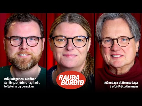 Rauða borðið 28. okt - Spilling, snjórinn, hagfræði, loftsteinn og bernskan