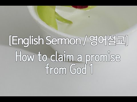 [english sermon / 영어설교]How to claim a promise from God 1